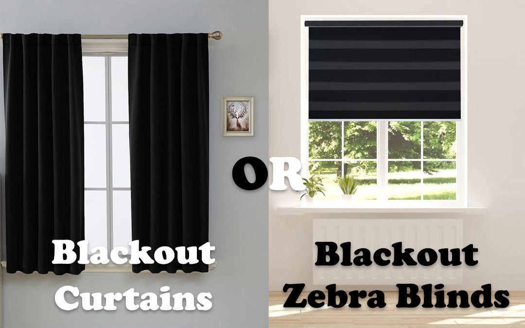 blackout zebra blinds or blackout curtains
